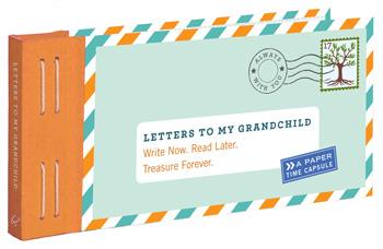 Letters To My Grandchild: A Paper Time Capsule