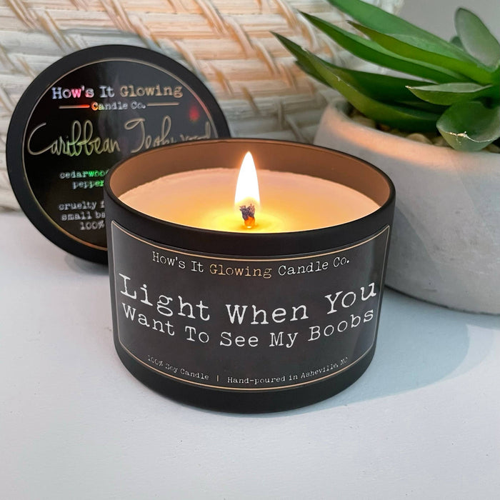 Light When You Want To See My Boobs | 100% Soy Candle